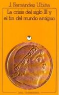 la crisis del siglo iii y el final del mundo antiguo-jose fernandez ubiña-9788473395687 la crisis del siglo iii y el final del mundo antiguo-jose fernandez ubiña-9788473395687