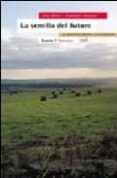 la semilla del futuro: la agricultura explicada a los ciudadanos-françois dufour-jose bove-9788474267587 la semilla del futuro: la agricultura explicada a los ciudadanos-françois dufour-jose bove-9788474267587