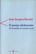 el pasaje adolescente: de la familia al vinculo social-jean-jacques rassial-9788476282687 el pasaje adolescente: de la familia al vinculo social-jean-jacques rassial-9788476282687