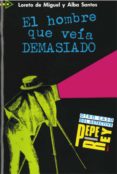 el hombre que veia demasiado-loreto de miguel-alba santos-9788477110187 el hombre que veia demasiado-loreto de miguel-alba santos-9788477110187