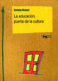 la educacion, puerta de la cultura-jerome bruner-9788477741787 la educacion, puerta de la cultura-jerome bruner-9788477741787