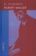 el ayudante-robert walser-9788478445387 el ayudante-robert walser-9788478445387