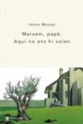 marxem papa, aqui no ens hi volen-imma monso-9788478713387 marxem papa, aqui no ens hi volen-imma monso-9788478713387