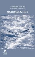 historias azules-fernando angel lumbreras garcia-9788478984787 historias azules-fernando angel lumbreras garcia-9788478984787