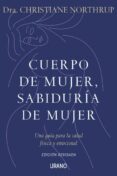 cuerpo de mujer, sabiduria de mujer: una guia para la salud fisi- ca y emocional-christiane northrup-9788479537487 cuerpo de mujer, sabiduria de mujer: una guia para la salud fisi- ca y emocional-christiane northrup-9788479537487