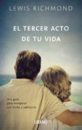 el tercer acto de tu vida-lewis richmond-9788479538187 el tercer acto de tu vida-lewis richmond-9788479538187