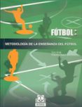 futbol: metodologia de la enseñanza del futbol-toni arda-claudio casal-9788480196987 futbol: metodologia de la enseñanza del futbol-toni arda-claudio casal-9788480196987
