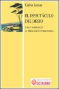 el espectaculo del deseo : uso y formas de la persuasion publicit aria-carlos lomas-9788480631587 el espectaculo del deseo : uso y formas de la persuasion publicit aria-carlos lomas-9788480631587