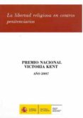 la libertad religiosa en centros penitenciarios (premio nacional victoria kent, año 2007)-miguel rodriguez blanco-9788481502787 la libertad religiosa en centros penitenciarios (premio nacional victoria kent, año 2007)-miguel rodriguez blanco-9788481502787