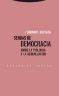 sendas de democracia: entre la violencia y la globalizacion-fernando quesada-9788481649987 sendas de democracia: entre la violencia y la globalizacion-fernando quesada-9788481649987