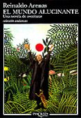 el mundo alucinante: una novela de aventuras-reinaldo arenas-9788483100387 el mundo alucinante: una novela de aventuras-reinaldo arenas-9788483100387
