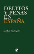 delitos y penas en españa-jose luis diez ripolles-9788483199787 delitos y penas en españa-jose luis diez ripolles-9788483199787