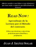 readnow! aprendizaje de la lectura por el método del contraste. libro con ejercicios prácticos para familias y maestros. (ebook)-juan jose ibañez solar-9788483264287 readnow! aprendizaje de la lectura por el método del contraste. libro con ejercicios prácticos para familias y maestros. (ebook)-juan jose ibañez solar-9788483264287