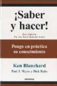 saber y hacer: ponga en practica su conocimiento-ken blanchard-9788483581087 saber y hacer: ponga en practica su conocimiento-ken blanchard-9788483581087