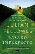 pasado imperfecto-julian fellowes-9788483654187 pasado imperfecto-julian fellowes-9788483654187