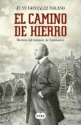 el camino de hierro (ebook)-juan gonzalez solano-9788483656587 el camino de hierro (ebook)-juan gonzalez solano-9788483656587
