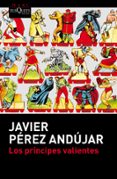 los principes valientes-javier perez andujar-9788483838587 los principes valientes-javier perez andujar-9788483838587