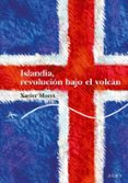 islandia, revolucion bajo el volcan-xavier moret-9788484286387 islandia, revolucion bajo el volcan-xavier moret-9788484286387