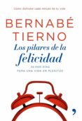 los pilares de la felicidad: las claves para aprovechar cada minu to de tu vida (incluye iman)-bernabe tierno-9788484606987 los pilares de la felicidad: las claves para aprovechar cada minu to de tu vida (incluye iman)-bernabe tierno-9788484606987