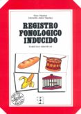 registro fonologico inducido-marc monfort-adoracion juarez sanchez-9788486235987 registro fonologico inducido-marc monfort-adoracion juarez sanchez-9788486235987