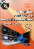 television, realizacion y lenguaje audiovisual (2ª ed.)-jose maria castillo-9788488788887 television, realizacion y lenguaje audiovisual (2ª ed.)-jose maria castillo-9788488788887