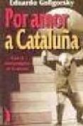 por amor a cataluña: con el nacionalismo en la picota-eduardo gologorsky-9788489644687 por amor a cataluña: con el nacionalismo en la picota-eduardo gologorsky-9788489644687