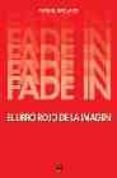 fade in: el libro rojo de la imagen-manuel sevillano-9788489656987 fade in: el libro rojo de la imagen-manuel sevillano-9788489656987
