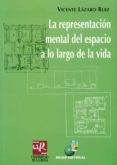 la representacion mental del espacio a lo largo de la vida-vicente lazaro ruiz-9788489714687 la representacion mental del espacio a lo largo de la vida-vicente lazaro ruiz-9788489714687