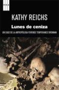 lunes de ceniza-kathy reichs-9788490060087 lunes de ceniza-kathy reichs-9788490060087