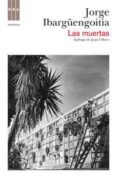 las muertas-jorge ibargüengoitia-jorge ibarguengoitia-9788490061787 las muertas-jorge ibargüengoitia-jorge ibarguengoitia-9788490061787