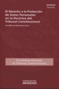 el derecho a la proteccion de datos personales en la doctrina del tribunal constitucional-jose miguel hernandez lopez-9788490145487 el derecho a la proteccion de datos personales en la doctrina del tribunal constitucional-jose miguel hernandez lopez-9788490145487