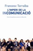 l imperi de la incomunicacio-francesc torralba-9788490265987 l imperi de la incomunicacio-francesc torralba-9788490265987