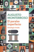 el paraiso imperfecto-augusto monterrosso-9788490320587 el paraiso imperfecto-augusto monterrosso-9788490320587
