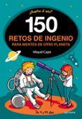150 retos de ingenio para mentes de otro planeta-miquel capo-9788490439487 150 retos de ingenio para mentes de otro planeta-miquel capo-9788490439487