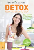 detox para cambiar tu vida-beatriz larrea-9788490607787 detox para cambiar tu vida-beatriz larrea-9788490607787