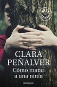 cómo matar a una ninfa-clara peñalver-9788490625187 cómo matar a una ninfa-clara peñalver-9788490625187
