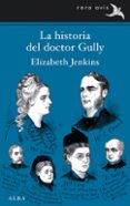 la historia del doctor gully-elizabeth jenkins-9788490651087 la historia del doctor gully-elizabeth jenkins-9788490651087