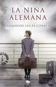 la niña alemana-armando lucas correa-9788490705087 la niña alemana-armando lucas correa-9788490705087
