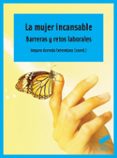 la mujer incansable: barreras y retos laborales-9788490772287 la mujer incansable: barreras y retos laborales-9788490772287
