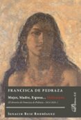 francisca de pedraza. mujer, madre, esposa... maltratada. el divorcio de francisca de pedraza 1614-1624 (ebook)-9788490858387 francisca de pedraza. mujer, madre, esposa... maltratada. el divorcio de francisca de pedraza 1614-1624 (ebook)-9788490858387