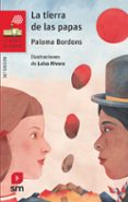 la tierra de las papas-paloma bordons-9788491077787 la tierra de las papas-paloma bordons-9788491077787