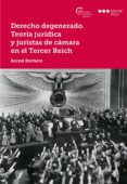 derecho degenerado: teoria juridica y juristas de camara en el tercer reich-bernd ruthers-9788491230687 derecho degenerado: teoria juridica y juristas de camara en el tercer reich-bernd ruthers-9788491230687