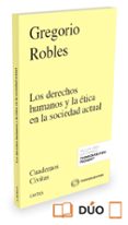 los derechos humanos y la ética en la sociedad actual-gregorio robles morchon-9788491355687 los derechos humanos y la ética en la sociedad actual-gregorio robles morchon-9788491355687
