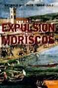 la expulsion de los moriscos-antonio moliner-9788492461387 la expulsion de los moriscos-antonio moliner-9788492461387