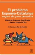 el problema de espanya - catalunya: segnons els grans pensadors-m. carmen riu-9788492806287 el problema de espanya - catalunya: segnons els grans pensadors-m. carmen riu-9788492806287