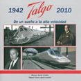talgo (1942-2010): de un sueño a la alta velocidad-manuel galán eruste-9788493286187 talgo (1942-2010): de un sueño a la alta velocidad-manuel galán eruste-9788493286187