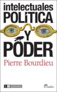 intelectuales politica y poder-pierre bourdieu-9788493947187 intelectuales politica y poder-pierre bourdieu-9788493947187