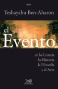 el evento en la ciencia, la historia, la filosofia y el arte-yeshayahu ben-aharon-9788494166587 el evento en la ciencia, la historia, la filosofia y el arte-yeshayahu ben-aharon-9788494166587