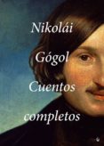 cuentos completos-nikolai gogol-9788494354687 cuentos completos-nikolai gogol-9788494354687