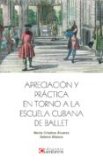 apreciacion y practica en torno a la escuela cubana de ballet-maria cristina alvarez-9788494371387 apreciacion y practica en torno a la escuela cubana de ballet-maria cristina alvarez-9788494371387